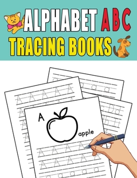 Paperback Alphabet ABC Tracing Books: Tracing, Learning for Writing, Handwriting Practice Workbook for Toddlers, Preschool, Kindergarten and Preschoolers Book