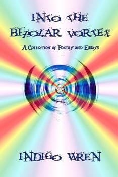 Paperback Into the Bipolar Vortex: A Collection of Poetry and Essays Book