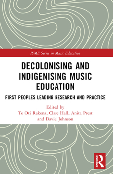 Paperback Decolonising and Indigenising Music Education: First Peoples Leading Research and Practice Book