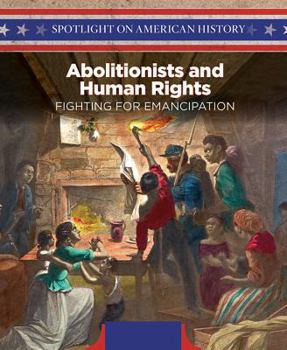 Library Binding Abolitionists and Human Rights: Fighting for Emancipation Book