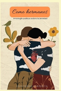 Paperback Como hermanos: Antología poética sobre la amistad [Spanish] Book