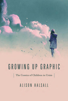 Hardcover Growing Up Graphic: The Comics of Children in Crisis Book