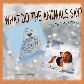 Paperback What Do the Animals Say? In the Winter: Perfect gift for children for Christmas; children's gift for Hanukkah; birthday gift for boy, for girl; any al Book