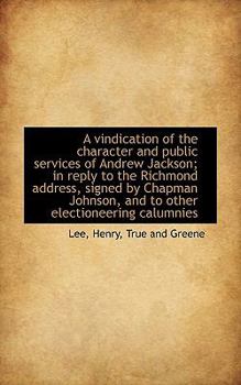 Paperback A Vindication of the Character and Public Services of Andrew Jackson; In Reply to the Richmond Addre Book