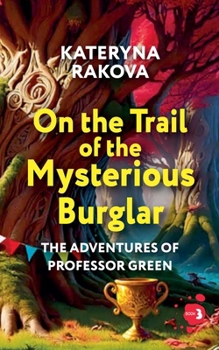On the Trail of the Mysterious Burglar (The Adventures of Professor Green)