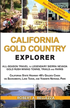 Paperback California Gold Country Explorer: All-Season Travel to Legendary Sierra Nevada Gold Rush Mining Towns, Trails and Parks Book