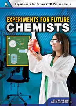 Experiments for Future Chemists - Book  of the Experiments for Future STEM Professionals