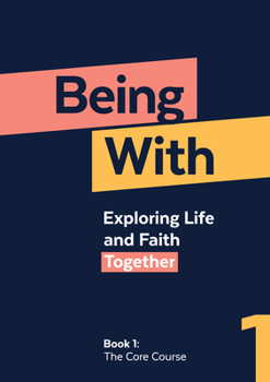 Paperback Being With Book 1 The Core Course: Exploring life and faith together Book