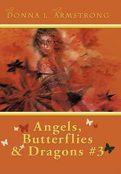 Angels, Butterflies, & Dragons # 3: Tears of an Angel - Book #3 of the Angels, Butterflies, & Dragons