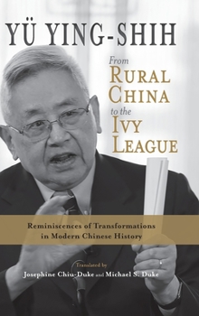 Hardcover From Rural China to the Ivy League: Reminiscences of Transformations in Modern Chinese History Book