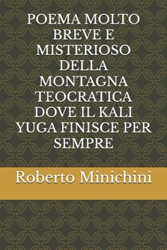 POEMA MOLTO BREVE E MISTERIOSO DELLA MONTAGNA TEOCRATICA DOVE IL KALI YUGA FINISCE PER SEMPRE