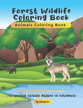 Paperback Forest Wildlife Coloring Book: A Beautiful Coloring Book of Forest Animals, Birds and Wildlife for Stress Relief and Relaxation. Book