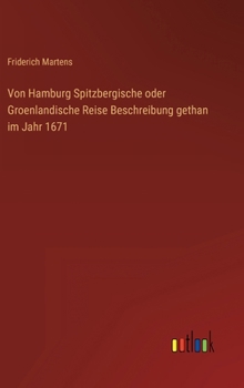 Hardcover Von Hamburg Spitzbergische oder Groenlandische Reise Beschreibung gethan im Jahr 1671 [German] Book