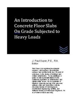 Paperback An Introduction to Concrete Floor Slabs On Grade Subjected to Heavy Loads Book