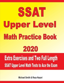 Paperback SSAT Upper Level Math Practice Book 2020: Extra Exercises and Two Full Length SSAT Upper Level Math Tests to Ace the Exam Book