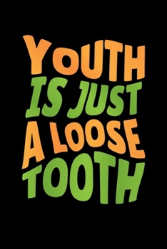 Youth is Just a Loose Tooth: Graph Paper Journal / Notebook / Diary Gift - 6”x9” - 120 pages - Graph Paper - 5mm x 5mm - Matte Cover