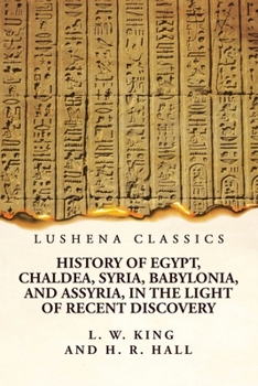 Paperback History of Egypt, Chaldea, Syria, Babylonia, and Assyria, in the Light of Recent Discovery Book