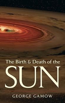 Paperback The Birth & Death of the Sun: Stellar Evolution and Subatomic Energy Book