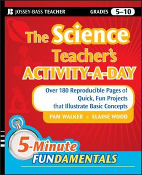 Paperback The Science Teacher's Activity-A-Day, Grades 5-10: Over 180 Reproducible Pages of Quick, Fun Projects That Illustrate Basic Concepts Book