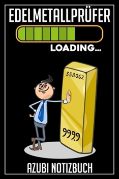 Edelmetallprüfer Loading… Azubi Notizbuch: 120 Seiten Kariert im Format A5 (6x9 Zoll) mit Soft Cover Glänzend. (German Edition)