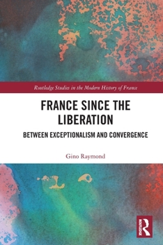 Paperback France Since the Liberation: Between Exceptionalism and Convergence Book