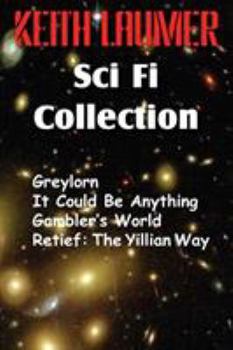 The Keith Laumer Scifi Collection, Greylorn, It Could Be Anything, Gambler's World, Retief: The Yillian Way - Book #1.1 of the Retief