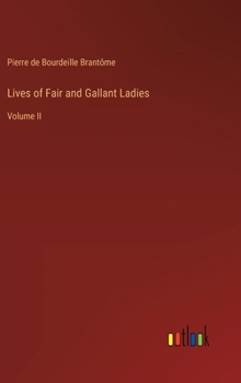 Hardcover Lives of Fair and Gallant Ladies: Volume II Book