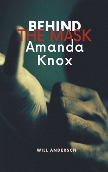 Paperback Behind the Mask: Amanda Knox Book