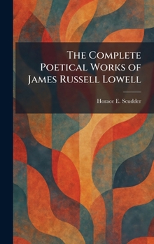 The Complete Poetical Works of James Russell Lowell