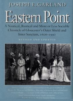 Hardcover Eastern Point: A Nautical, Rustical and More or Less Sociable Chronicle of Gloucester's Outer Shield and Inner Sanctum, 1606-1990 Book