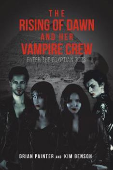 Paperback The Rising of Dawn and Her Vampire Crew: Enter the Egyptian Gods Book