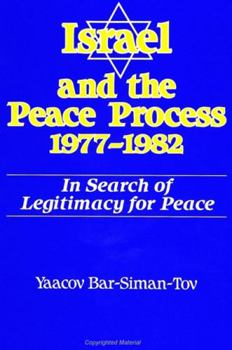Hardcover Israel and the Peace Process 1977-1982: In Search of Legitimacy for Peace Book