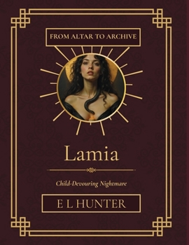 Lamia: Child-Devouring Nightmare (From Altar to Archive)