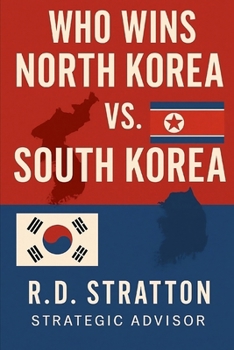Paperback Who Wins: North Korea vs. South Korea: The Peninsula on the Brink Book