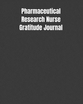 Paperback Pharmaceutical Research Nurse Gratitude Journal: Start Your Day Off Grateful In The Medical Field Gift Diary Book