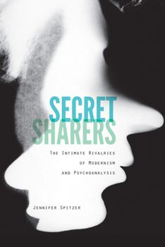 Paperback Secret Sharers: The Intimate Rivalries of Modernism and Psychoanalysis Book
