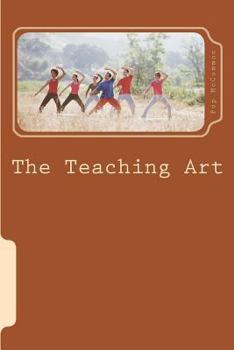 Paperback The Teaching Art: A Casual Discussion of Teaching and Learning Book