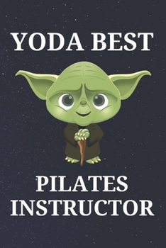 Paperback Yoda Best Pilates Instructor: Unique Appreciation Gift with Beautiful Design and a Premium Matte Softcover Book