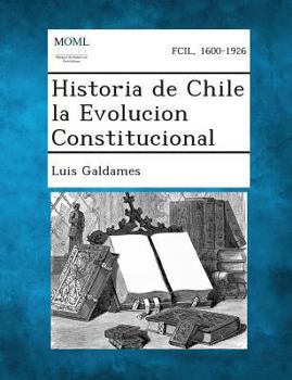 Paperback Historia de Chile la Evolucion Constitucional [Spanish] Book