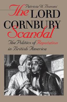 Paperback Lord Cornbury Scandal the Politics of Reputation in British America Book
