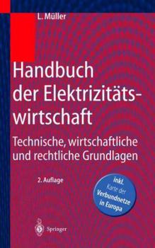 Paperback Handbuch Der Elektrizitätswirtschaft: Technische, Wirtschaftliche Und Rechtliche Grundlagen [German] Book