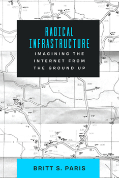 Paperback Radical Infrastructure: Imagining the Internet from the Ground Up Book