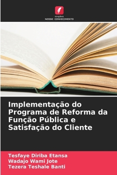 Paperback Implementação do Programa de Reforma da Função Pública e Satisfação do Cliente [Portuguese] Book