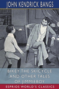 Paperback Bikey the Skicycle and Other Tales of Jimmieboy (Esprios Classics) Book