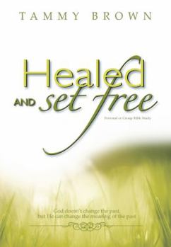 Paperback Healed & Set Free From Past Hurts Book