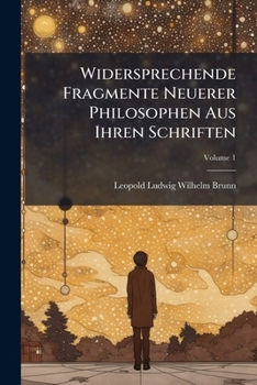 Paperback Widersprechende Fragmente Neuerer Philosophen Aus Ihren Schriften; Volume 1 [German] Book