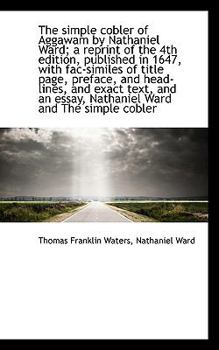 The Simple Cobler of Aggawam by Nathaniel Ward; a Reprint of the 4th Edition, Published in 1647, Wit