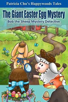 Paperback The Giant Easter Egg Mystery: Happywoods Tales - Bob the Sheep Mystery Detective Book