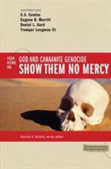 Paperback Show Them No Mercy: 4 Views on God and Canaanite Genocide Book