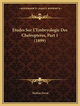 Paperback Etudes Sur L'Embryologie Des Cheiropteres, Part 1 (1899) [French] Book